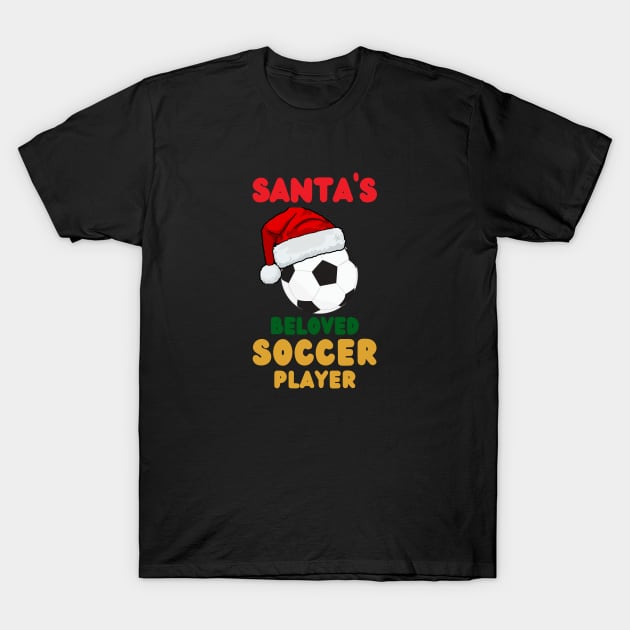 Santas Beloved Soccer Player T-Shirt by Binsy